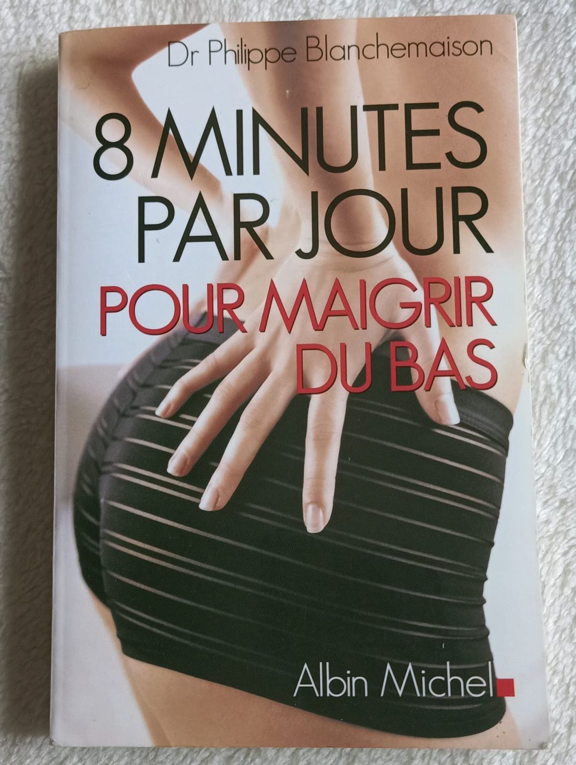 8 minutes par jour pour maigrir du bas - Dr Philippe Blanchemaison